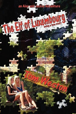 The Elf of Luxembourg: Being a love story by Weston, Tom