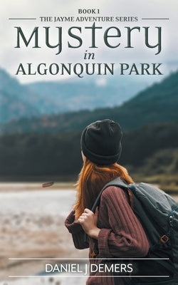 Mystery in Algonquin Park by DeMers, Daniel J.