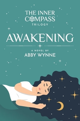 The Inner Compass - Book 1, Awakening by Wynne, Abby