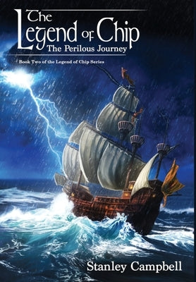 The Legend of Chip: The Perilous Journey by Campbell, Stanley E.