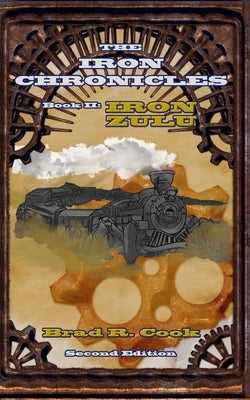 Iron Zulu, Book II of The Iron Chronicles (Second Edition) by Cook, Brad R.