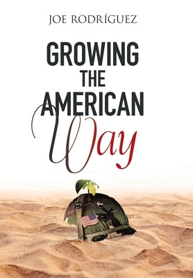 Growing the American Way by Rodriguez, Joe