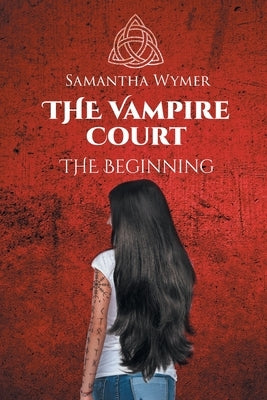 The Vampire Court: The Beginning by Wymer, Samantha