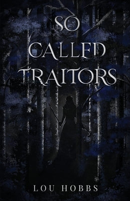 So Called Traitors by Hobbs, Lou