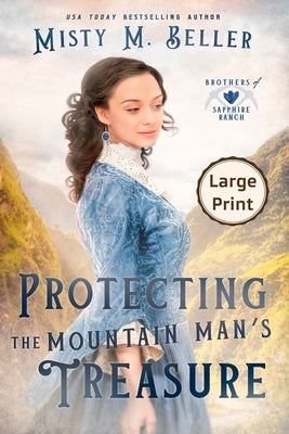 Protecting the Mountain Man's Treasure by Beller, Misty M.