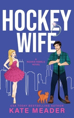 Hockey Wife (A Rookie Rebels Novel) by Meader, Kate