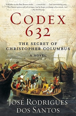 Codex 632: The Secret of Christopher Columbus: A Novel by Rodrigues Dos Santos, Jos&#195;&#169;