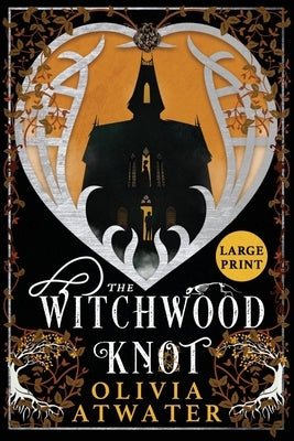 The Witchwood Knot by Atwater, Olivia