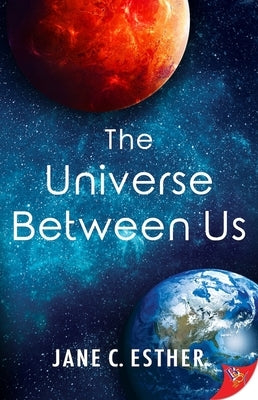 The Universe Between Us by Esther, Jane C.