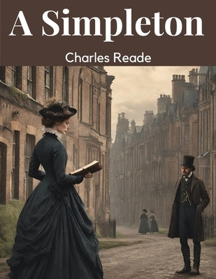 A Simpleton by Charles Reade