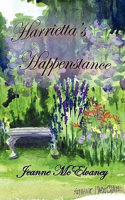 Harrietta's Happenstance by McElvaney, Jeanne