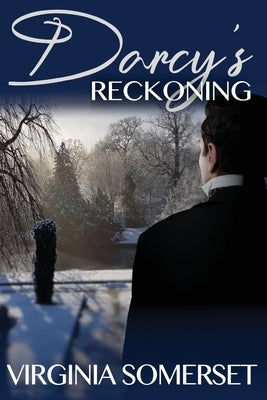 Darcy's Reckoning: A Retelling of Pride and Prejudice from the Gentleman's Perspective by Somerset, Virginia