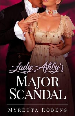 Lady Ashby's Major Scandal by Robens, Myretta