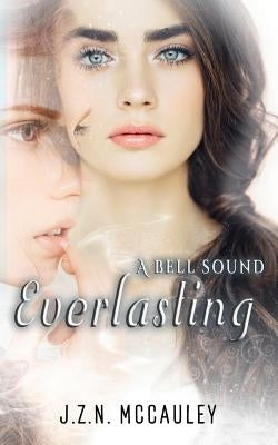 A Bell Sound Everlasting by McCauley, J.Z.N.