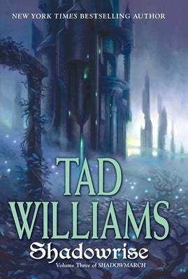 Shadowrise: Volume Three of Shadowmarch by Williams, Tad