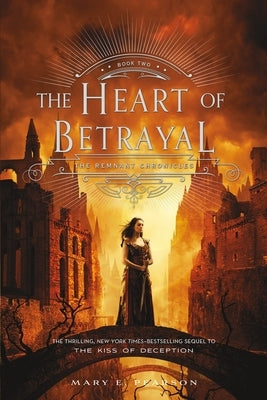 The Heart of Betrayal: The Remnant Chronicles, Book Two by Pearson, Mary E.