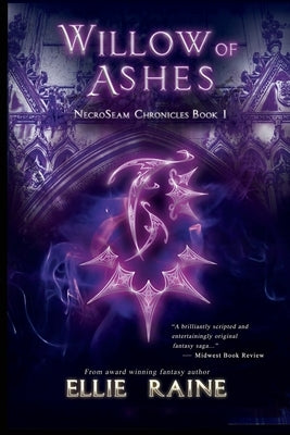 Willow of Ashes: YA Dark Fantasy Adventure by Raine, Ellie