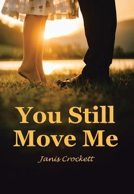 You Still Move Me by Crockett, Janis