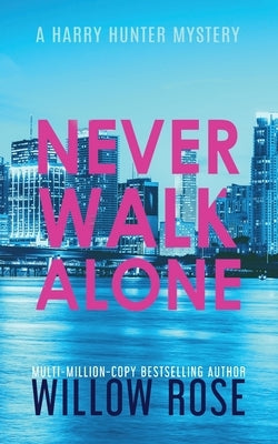 Never Walk Alone by Rose, Willow