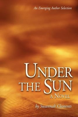 Under the Sun by Clements, Susannah N.