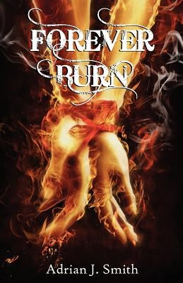 Forever Burn by Smith, Adrian J.