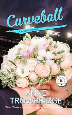 Curveball: A Wedding Novella by Trowbridge, Anne