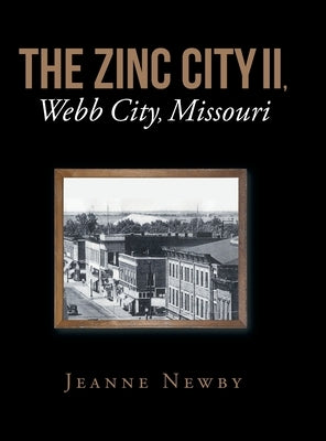 THE ZINC CITY II, Webb City, Missouri by Newby, Jeanne