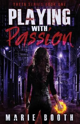 Playing with Passion: Theta Series Book 1 by Booth, Marie