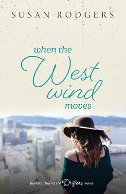 When The West Wind Moves by Rodgers, Susan a.