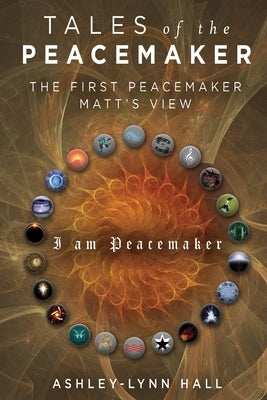 Tales of the Peacemaker: The First Peacemaker Matt's view by Hall, Ashley