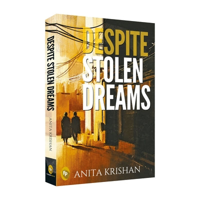 Despite Stolen Dreams by Krishan, Anita