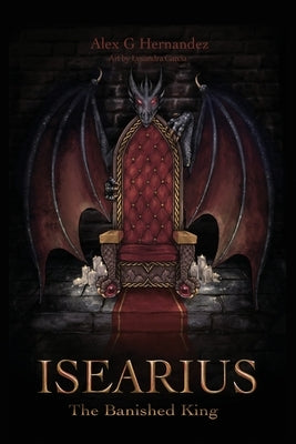 Isearius: The Banished King by Hernandez, Alex G.