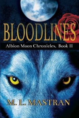 Bloodlines: Albion Moon Chronicles Book 2 by Mastran, M. L.