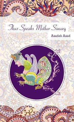 Thus Speaks Mother Simorq by Azad, Azadeh