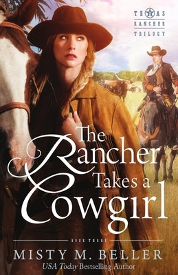 The Rancher Takes a Cowgirl by Beller, Misty M.