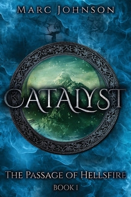 Catalyst (The Passage of Hellsfire, Book 1) by Johnson, Marc