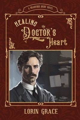 Healing the Doctor's Heart by Grace, Lorin