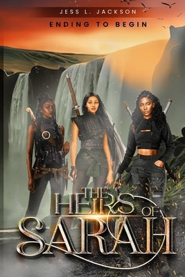 The Heirs of Sarah: Ending to Begin by Jackson, Jess L.