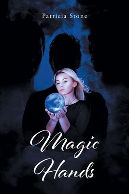 Magic Hands by Stone, Patricia