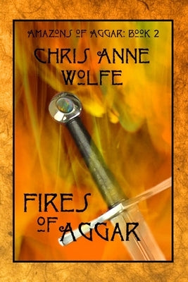 Fires of Aggar by Wolfe, Chris Anne