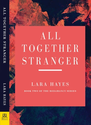 All Together Stranger: Book Two of the Redamancy Series by Hayes, Lara