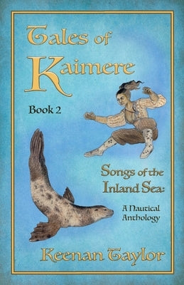 Tales of Kaimere: Anthology 2 Songs of the Inland Sea by Taylor, Keenan