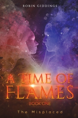 A Time of Flames - Book One by Giddings, Robin