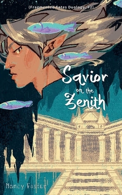 Savior on the zenith (Fragmented Fates Duology, part 2) by Foster, Nancy