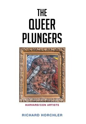 The Queer Plungers by Horchler, Richard