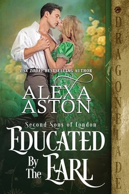 Educated by the Earl by Aston, Alexa