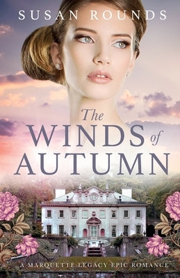 The Winds of Autumn: A Marquette Legacy Epic Romance by Rounds, Susan