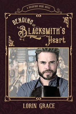 Bending the Blacksmith's Heart by Grace, Lorin