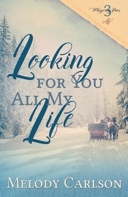 Looking for You All My Life by Carlson, Melody