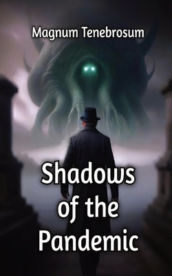 Shadows of the Pandemic by Tenebrosum, Magnum